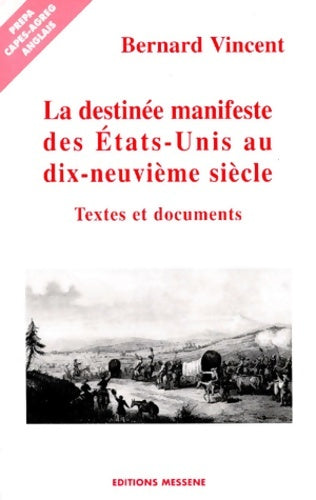 Livrenpoche : La Destinee Manifeste Des Etats-Unis Au Xixeme siècle. Textes Et Documents - Bernard Vincent - Livre