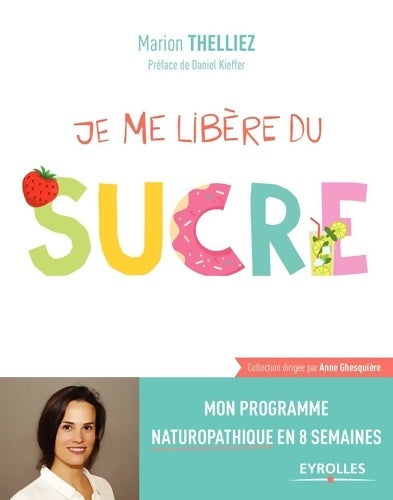 Livrenpoche : Je me libère du sucre : Mon programme naturopathique en 8 semaines - Marion Thelliez - Livre