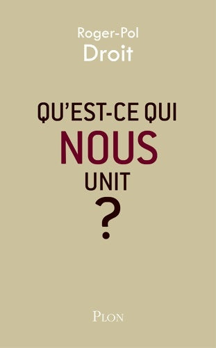 Livrenpoche : Qu'est-ce qui nous unit ? - Roger-Pol Droit - Livre