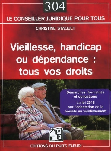 Livrenpoche : Vieillesse handicap ou dépendance : Tous vos droits - Démarches formalités et obligations - La loi 2016 sur l'adaptation de la société au vieillissement - Christine Staquet - Livre
