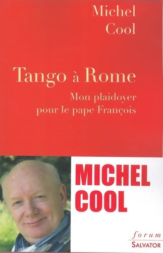 Livrenpoche : Tango à Rome : Mon plaidoyer pour le pape François - Michel Cool - Livre