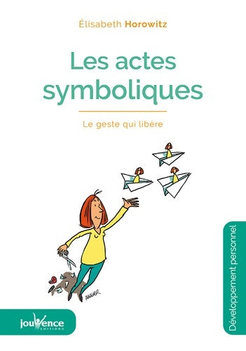 Livrenpoche : Les actes symboliques : Le geste qui libère - Elisabeth Horowitz - Livre