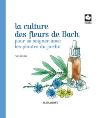 Livrenpoche : La culture des fleurs de Bach : Pour se soigner avec les plantes du jardin - Paul Ferris - Livre