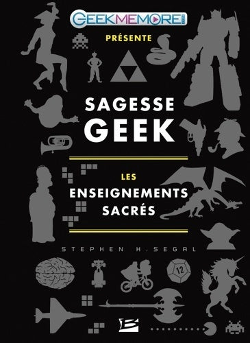 Livrenpoche : Sagesse Geek : Les enseignements sacrés - Stephen S. Segal - Livre