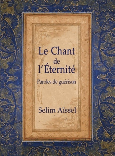 Livrenpoche : Chant de l'Eternité  : Paroles de guérison - 4ème édition - Selim Aïssel - Livre