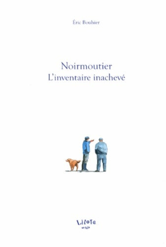 Livrenpoche : Noirmoutier : L'inventaire inachevé - Eric Bouhier - Livre
