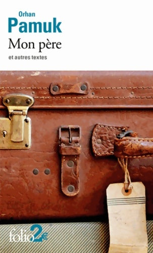 Livrenpoche : Mon père et autres textes - Orhan Pamuk - Livre