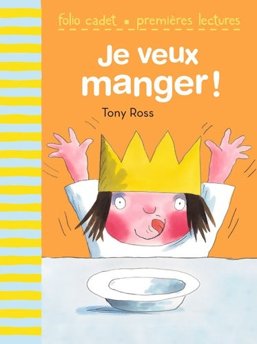 Livrenpoche : La petite princesse : Je veux manger ! - FOLIO CADET Premières LECTURES - de 6 à 7 ans - Tony Ross - Livre
