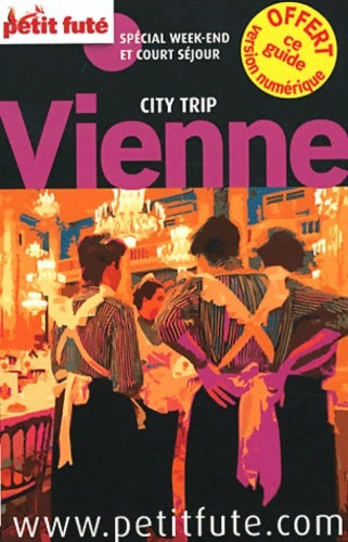 Livrenpoche : vienne city trip 2012 petit fute : + CE GUIDE OFFERT EN VERSION numérique / spécial WEEK-END ET COURT SEJOUR - Alter - Livre