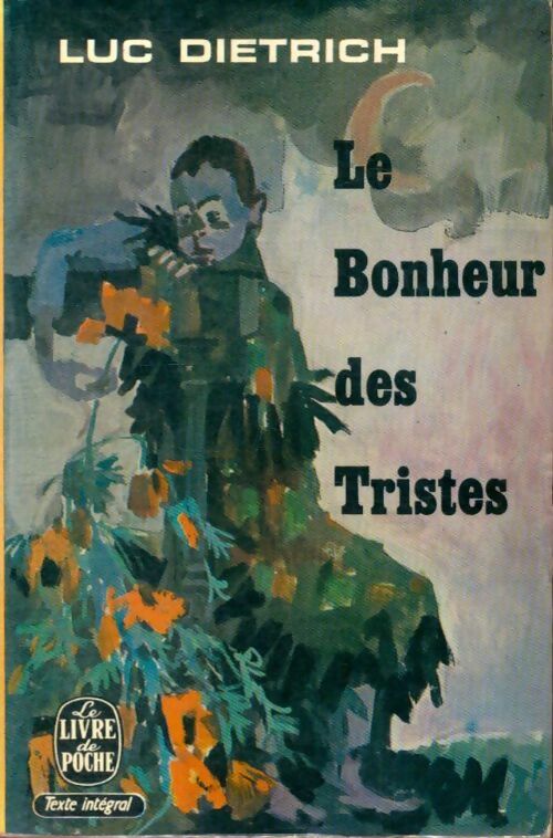 Livrenpoche : Le bonheur des tristes - Luc Dietrich - Livre