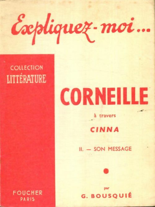 Livrenpoche : Corneille à travers Cinna Tome II : Son message - Georges Bousquié - Livre