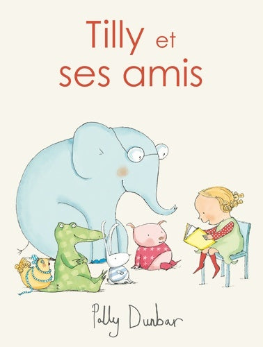 Livrenpoche : Tilly et ses amis - Polly Dunbar - Livre