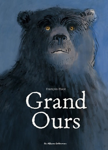 Livrenpoche : Grand ours : NE2017 - François Place - Livre