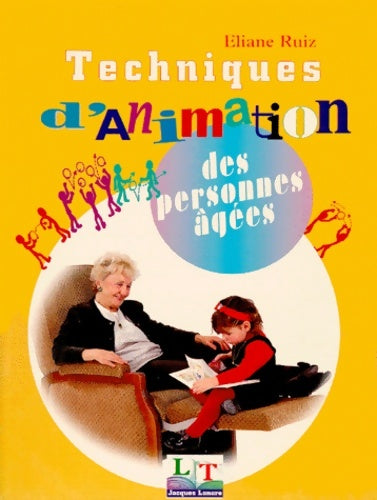 Livrenpoche : Techniques d'animation des personnes âgées : Aide aux personnes âgées - Eliane Ruiz - Livre