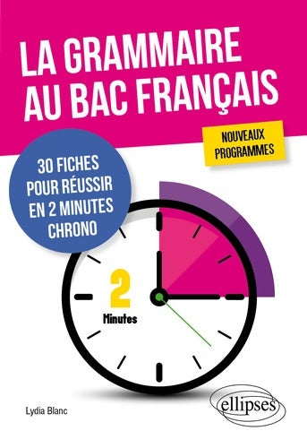 Livrenpoche : La grammaire au bac français. 30 fiches pour réussir en 2 minutes chrono. Nouveaux programmes - Lydia Blanc - Livre