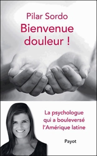 Livrenpoche : Bienvenue douleur ! - Pilar Sordo - Livre