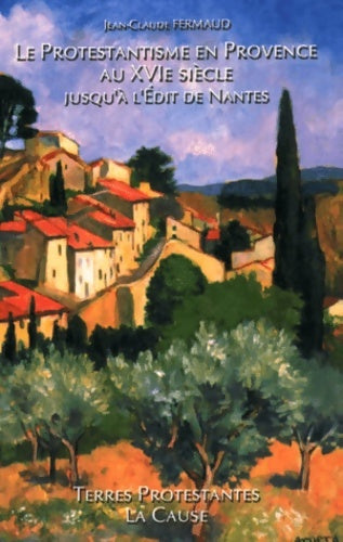 Livrenpoche : Protestantisme en Provence au XVIe siècle - Jean-Claude Fermaud - Livre