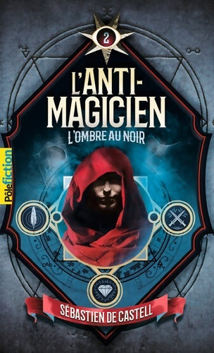Livrenpoche : L'ANTI-MAGICIEN - 2 L'OMBRE AU NOIR - Sebastien De Castell - Livre