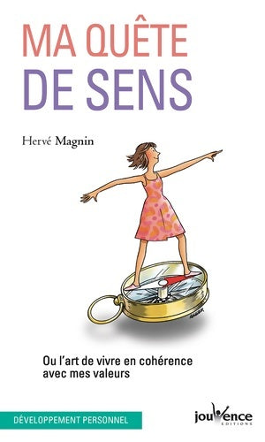 Livrenpoche : Ma quête de sens : Ou l'art de vivre en cohérence avec mes valeurs - Hervé Magnin - Livre