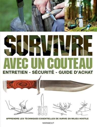 Livrenpoche : Survivre avec un couteau : Entretien sécurité guide d'achat - Bob Holtzman - Livre