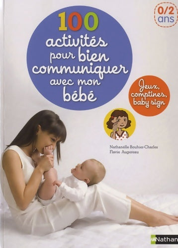 Livrenpoche : 100 Activités PR COMMUNIQ bébé - Nathanaëlle Bouhier-Charles - Livre