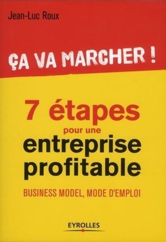 Livrenpoche : Ca va marcher ! 7 étapes pour entreprise profitable. Business model mode d'emploi. - Jean-Luc Roux - Livre