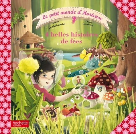 Livrenpoche : Le petit monde d'Hortense - 4 belles histoires de fées - Sophie De Mullenheim - Livre