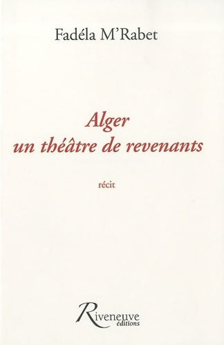 Livrenpoche : Alger un théâtre de revenants - Fadela M'rabet - Livre