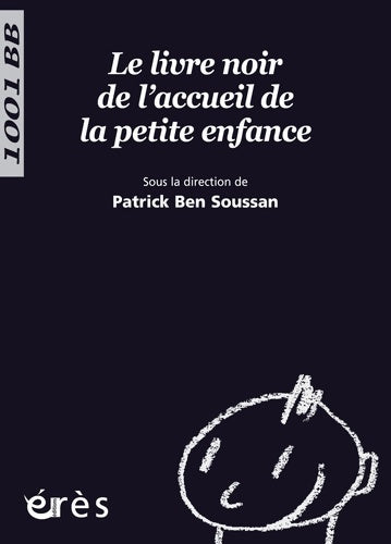 Livrenpoche : 1001 BB 111 - Le livre noir de l'accueil de la petite enfance - BEN SOUSSAN PATRICK - Livre