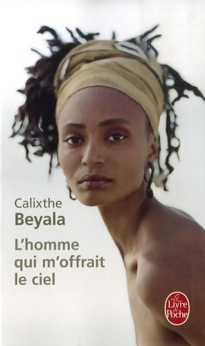 Livrenpoche : L'homme qui m'offrait le ciel - Calixthe Beyala - Livre