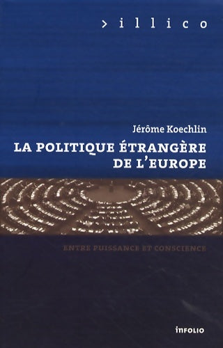 Livrenpoche : La Politique étrangère de l'Europe. Entre puissance et conscience - Jérôme Koechlin - Livre
