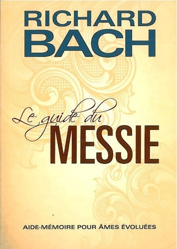 Livrenpoche : Le guide du messie - Aide-mémoire pour âmes évoluées - Richard Bach - Livre