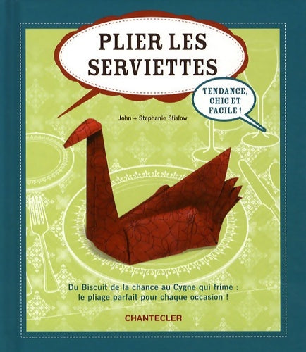 Livrenpoche : Plier les serviettes : Tendance chic et facile ! - John Stislow - Livre