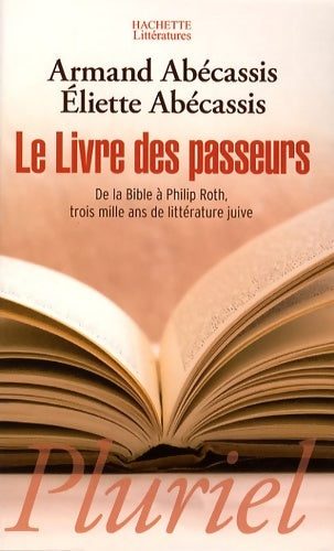 Livrenpoche : Le livre des passeurs : De la Bible à Philip Roth trois mille ans de littérature juive - Armand Abécassis - Livre