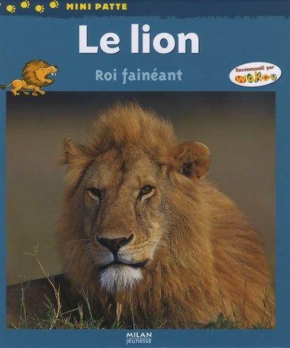 Livrenpoche : Le lion : Roi fainéant - Michel Denis-Huot - Livre