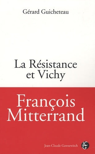 Livrenpoche : François Mitterrand : La Résistance et Vichy - Gérard Guicheteau - Livre