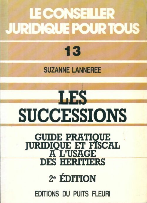 Livrenpoche : Les successions : Guide pratique juridique et fiscal a l'usage des héritiers - Suzanne Lannerée - Livre