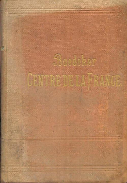 Livrenpoche : Le centre de la France de Paris à la Garonne et aux Alpes - K. Baedeker - Livre
