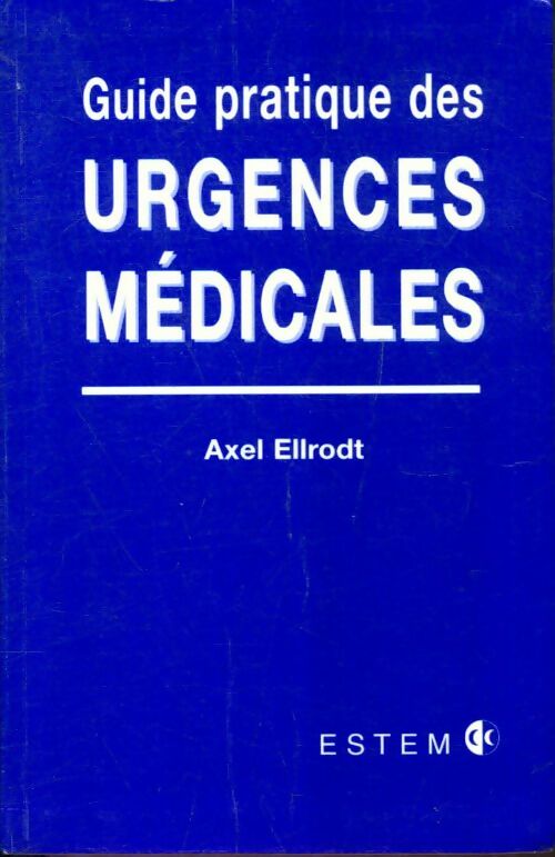 Livrenpoche : Guide pratique des urgences médicales - Axel Ellrodt - Livre