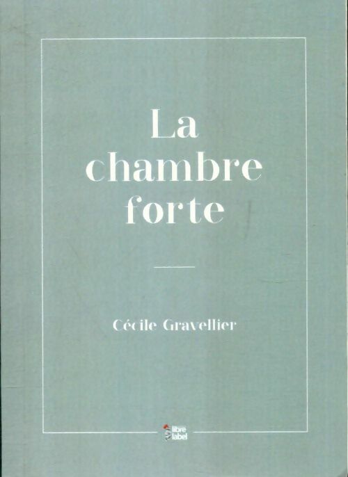 Livrenpoche : La chambre forte - Cécile Gravellier - Livre