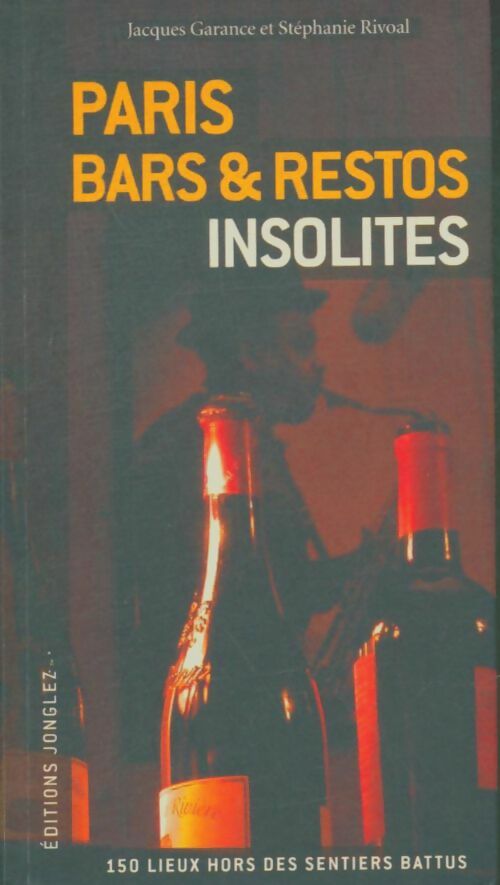 Livrenpoche : Paris bars et restaurants insolites et secrets - Jacques Garance Et Stphanie Rivoal - Livre