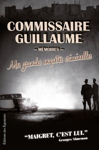 Livrenpoche : Mes grandes enquêtes criminelles. De la bande à Bonnot à l'affaire Stavisky - Marcel Guillaume - Livre