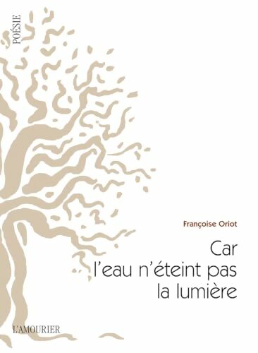 Livrenpoche : Car l'eau n'éteint pas la lumière - Françoise Oriot - Livre