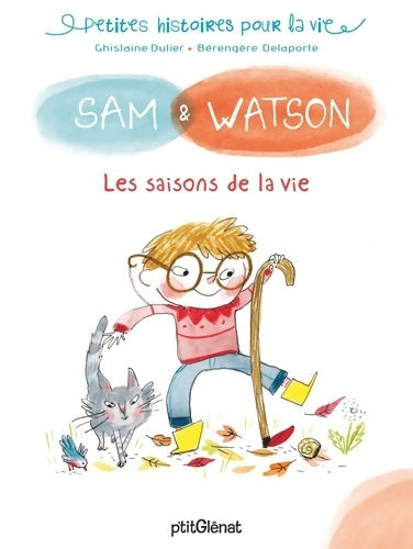 Livrenpoche : Sam & Watson et les saisons de la vie - Ghislaine Dulier - Livre