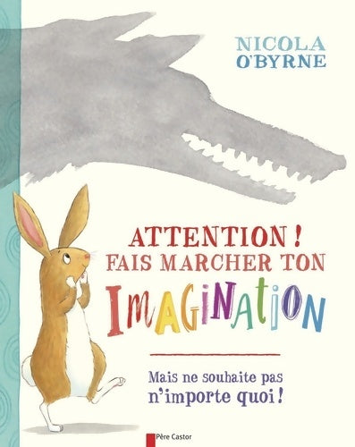 Livrenpoche : Attention! Fais marcher ton imagination : Mais ne souhaite pas n'importe quoi! - Nicola O'Byrne - Livre