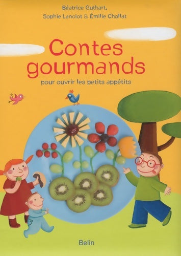 Livrenpoche : Contes gourmands pour ouvrir les petits appétits - Béatrice Guthart - Livre