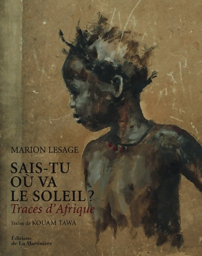 Livrenpoche : Sais-tu où va le soleil ? Traces d'Afrique - Marion Lesage - Livre