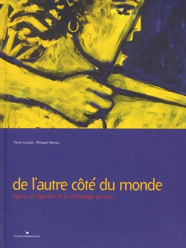Livrenpoche : De l'autre côté du monde : Figures de la mythologie grecque - Victor Caniato - Livre