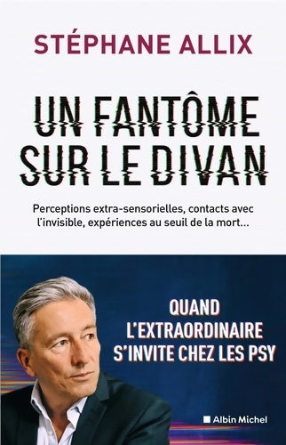 Livrenpoche : Un fantôme sur le divan : Quand l'extraordinaire s'invite chez les psy - Stéphane Allix - Livre