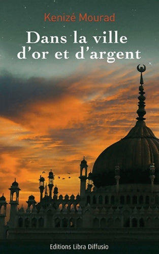 Livrenpoche : Dans la ville d'or et d'argent - Kénizé Mourad - Livre